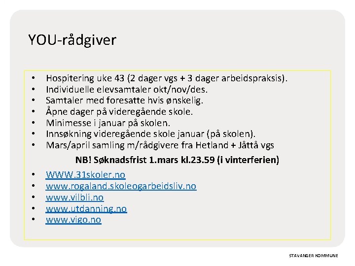 YOU-rådgiver • • • Hospitering uke 43 (2 dager vgs + 3 dager arbeidspraksis).