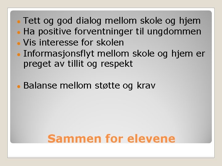 Tett og god dialog mellom skole og hjem ● Ha positive forventninger til ungdommen