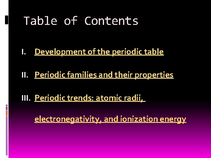 Table of Contents I. Development of the periodic table II. Periodic families and their