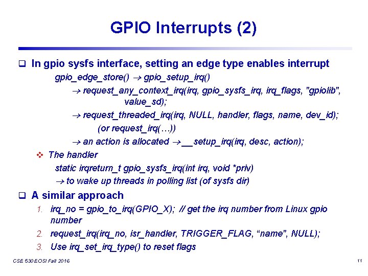 GPIO Interrupts (2) q In gpio sysfs interface, setting an edge type enables interrupt