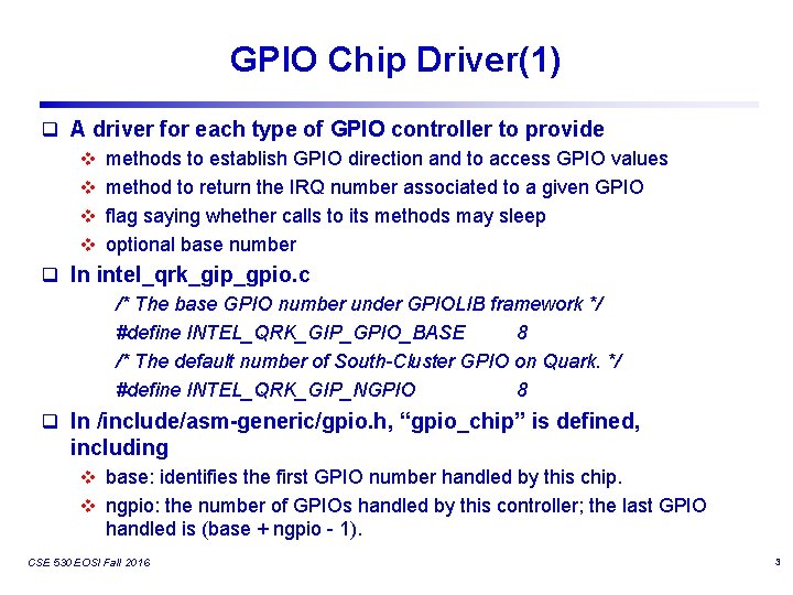 GPIO Chip Driver(1) q A driver for each type of GPIO controller to provide