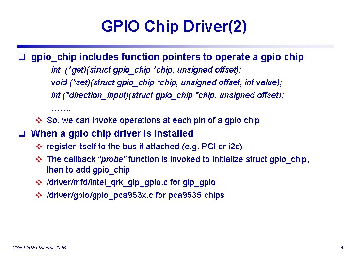 GPIO Chip Driver(2) q gpio_chip includes function pointers to operate a gpio chip int