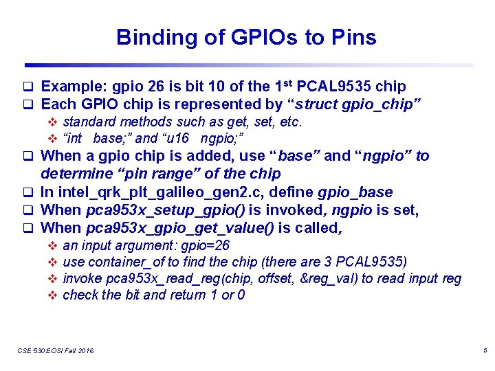 Binding of GPIOs to Pins q Example: gpio 26 is bit 10 of the