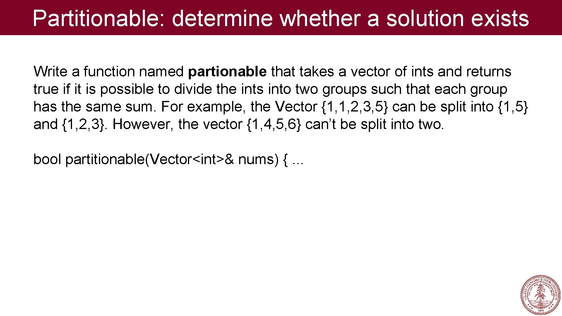 Partitionable: determine whether a solution exists Write a function named partionable that takes a
