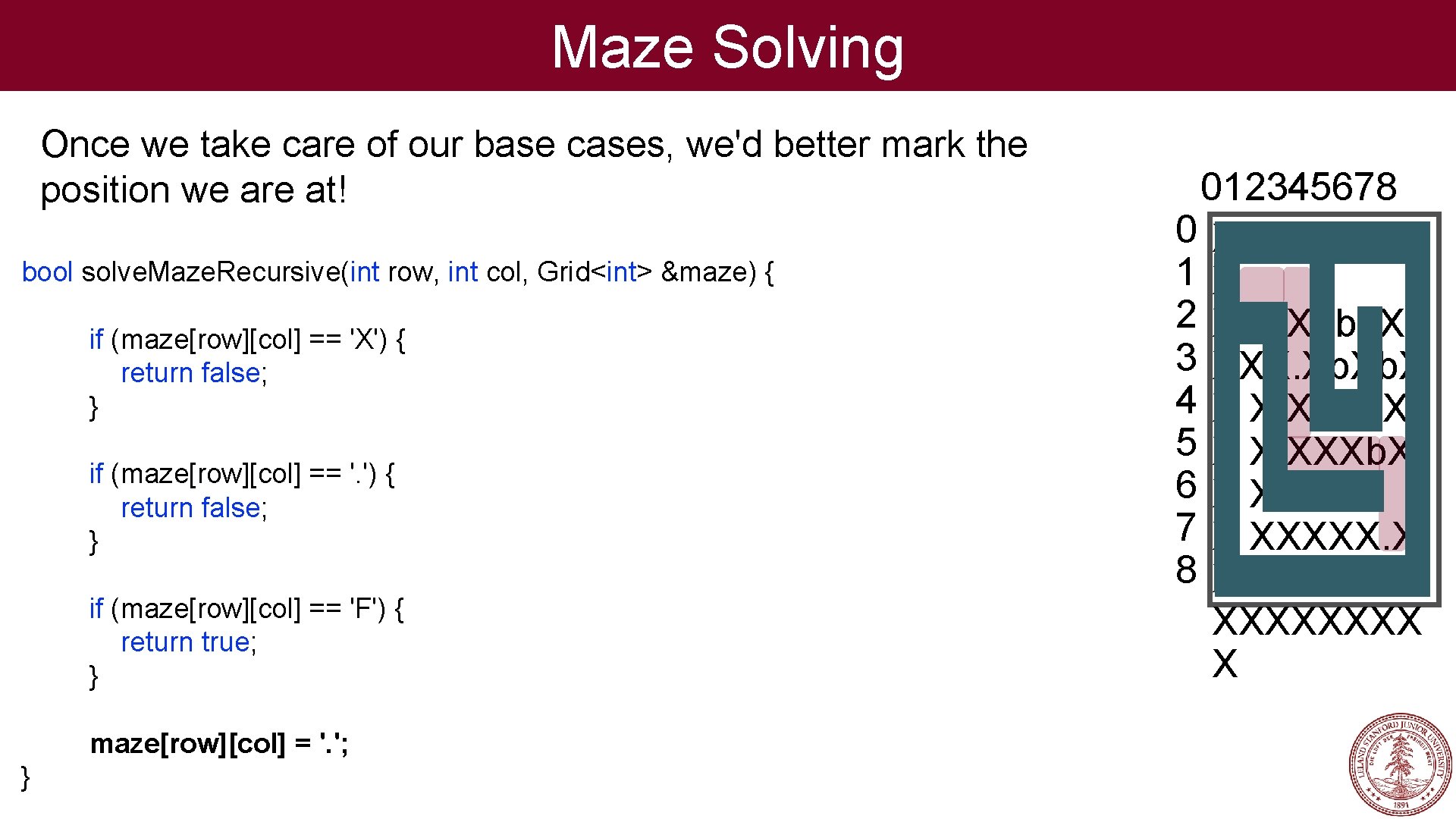 Maze Solving Once we take care of our base cases, we'd better mark the