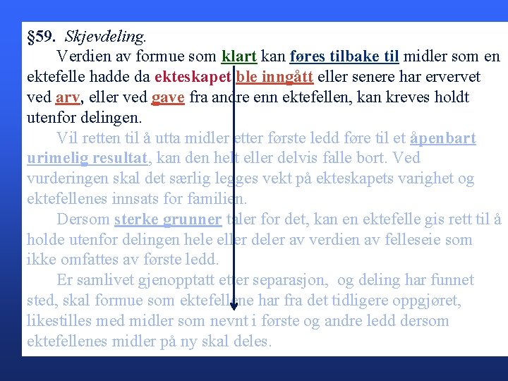 § 59. Skjevdeling. Verdien av formue som klart kan føres tilbake til midler som