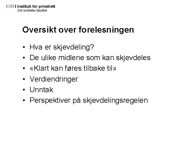 Oversikt over forelesningen • • • Hva er skjevdeling? De ulike midlene som kan