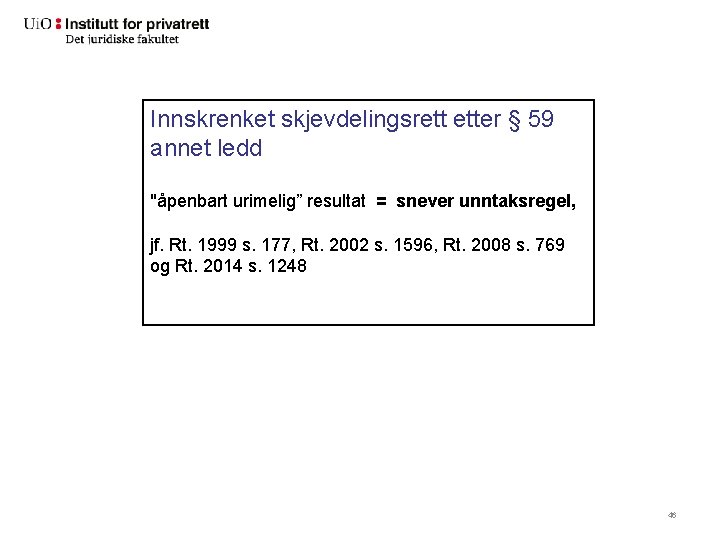 Innskrenket skjevdelingsrett etter § 59 annet ledd "åpenbart urimelig” resultat = snever unntaksregel, jf.