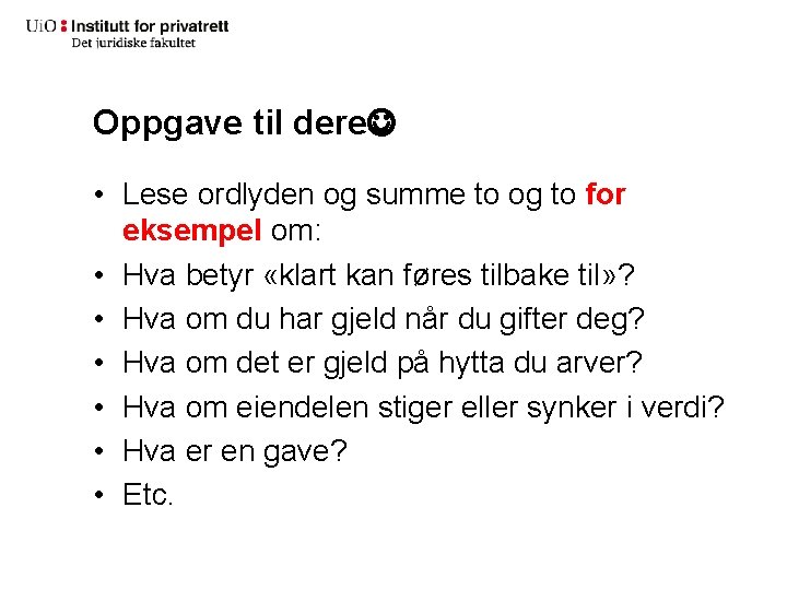 Oppgave til dere • Lese ordlyden og summe to og to for eksempel om: