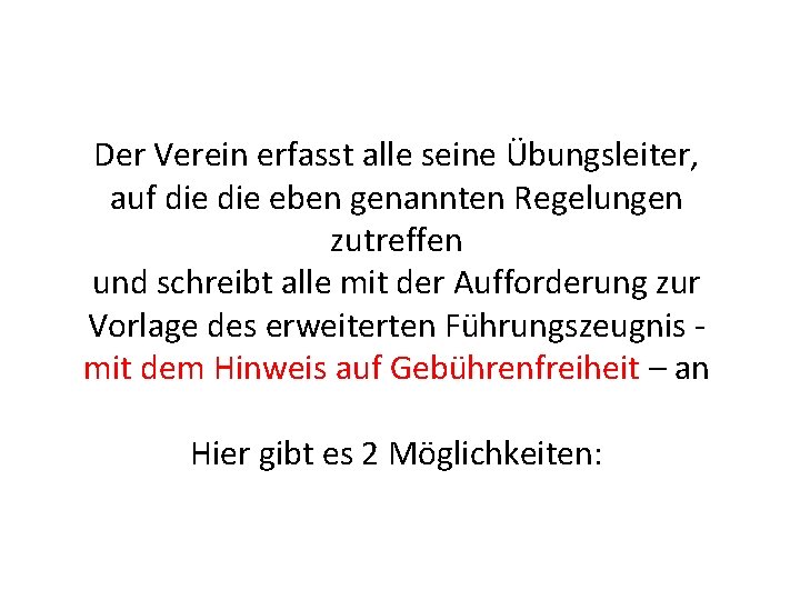 Der Verein erfasst alle seine Übungsleiter, auf die eben genannten Regelungen zutreffen und schreibt