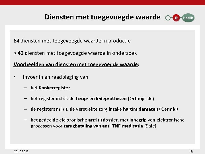 Diensten met toegevoegde waarde 64 diensten met toegevoegde waarde in productie > 40 diensten