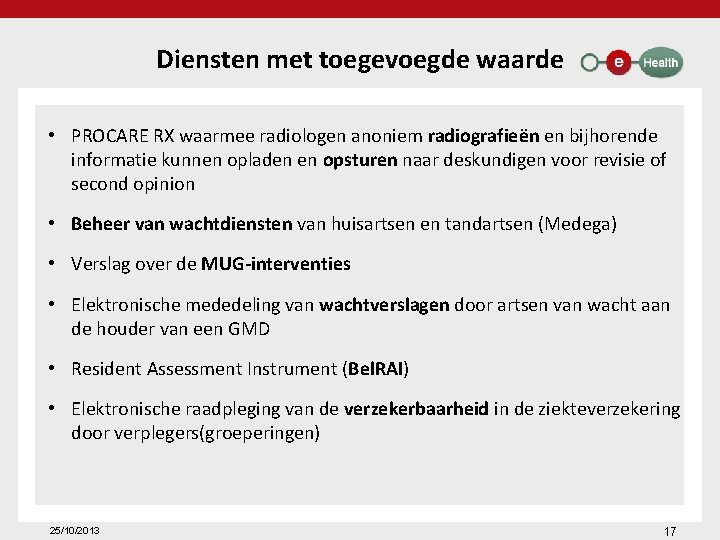 Diensten met toegevoegde waarde • PROCARE RX waarmee radiologen anoniem radiografieën en bijhorende informatie