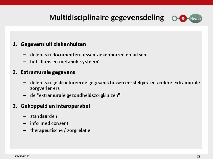 Multidisciplinaire gegevensdeling 1. Gegevens uit ziekenhuizen – delen van documenten tussen ziekenhuizen en artsen