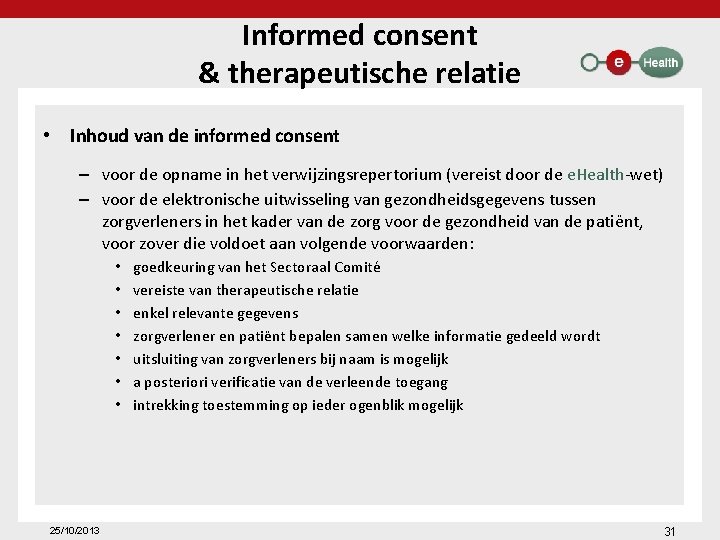 Informed consent & therapeutische relatie • Inhoud van de informed consent – voor de