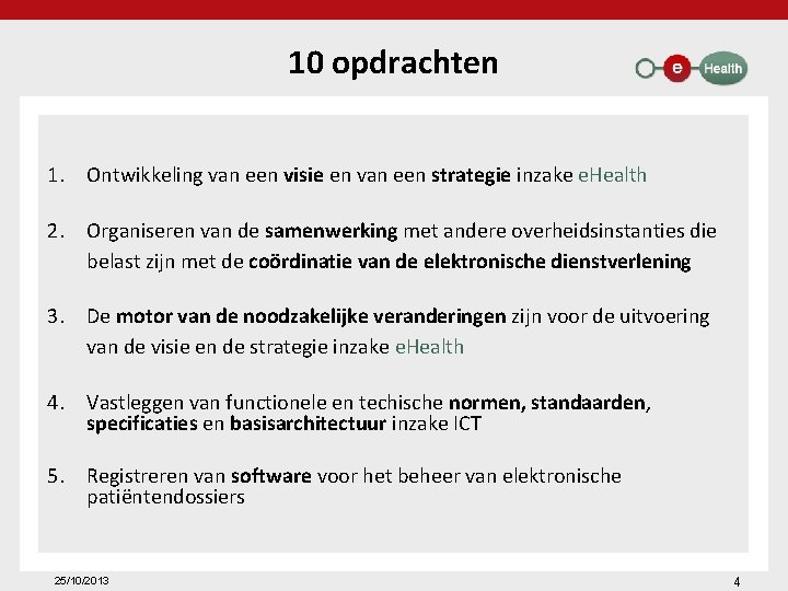 10 opdrachten 1. Ontwikkeling van een visie en van een strategie inzake e. Health