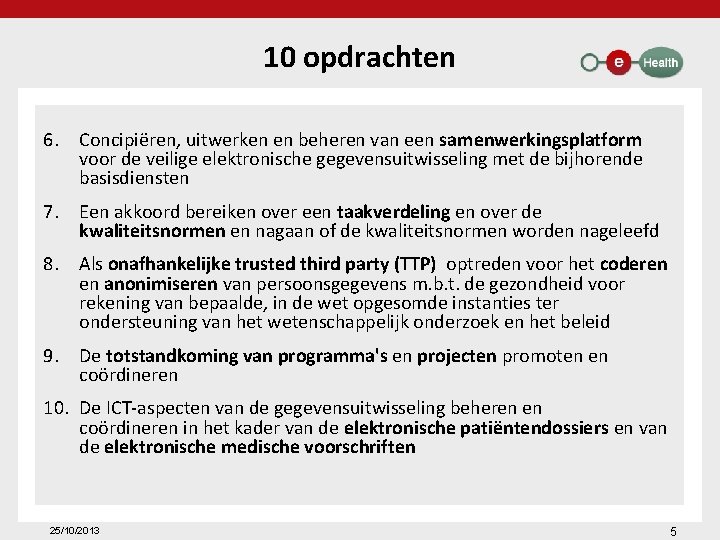 10 opdrachten 6. Concipiëren, uitwerken en beheren van een samenwerkingsplatform voor de veilige elektronische