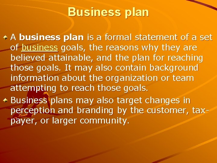 Business plan A business plan is a formal statement of a set of business
