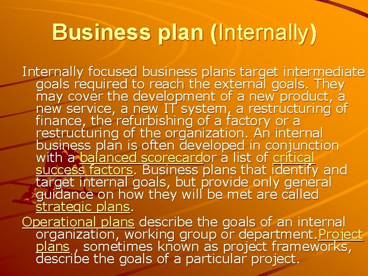 Business plan (Internally) Internally focused business plans target intermediate goals required to reach the