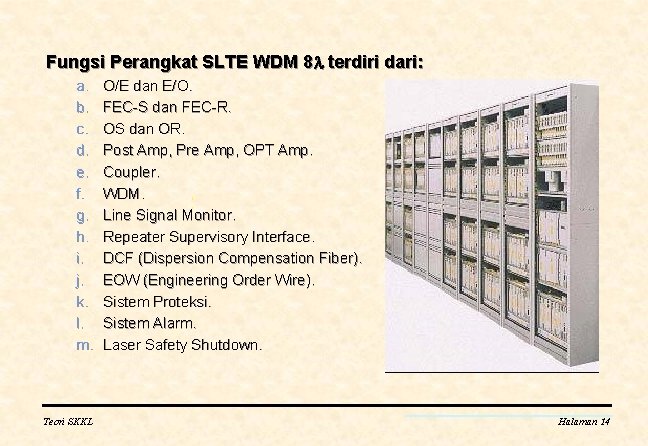 Fungsi Perangkat SLTE WDM 8 terdiri dari: a. b. c. d. e. f. g.