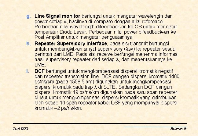 g. Line Signal monitor berfungsi untuk mengatur wavelength dan power setiap , hasilnya di-compare