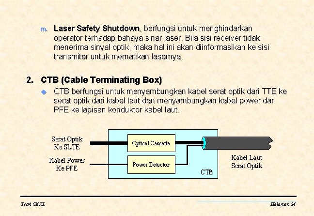 m. Laser Safety Shutdown, berfungsi untuk menghindarkan operator terhadap bahaya sinar laser. Bila sisi