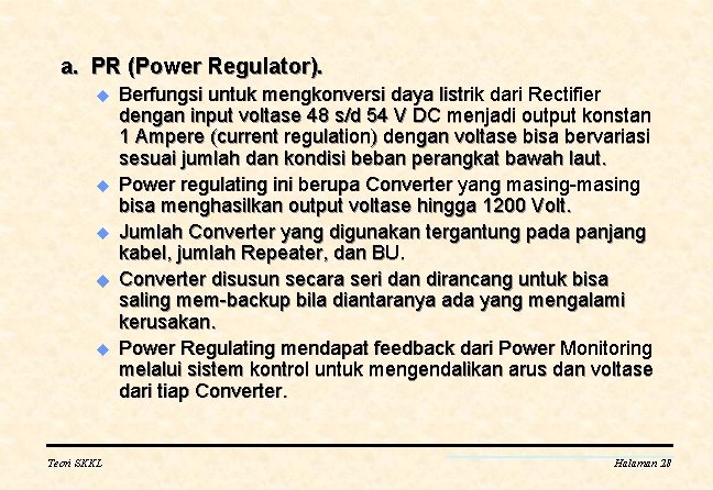 a. PR (Power Regulator). u u u Teori SKKL Berfungsi untuk mengkonversi daya listrik