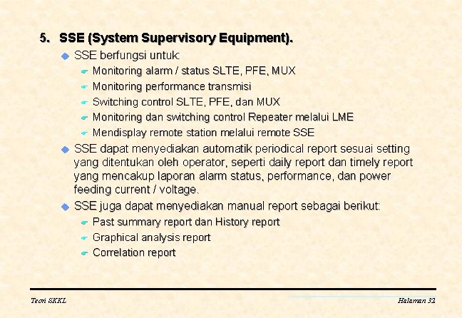 5. SSE (System Supervisory Equipment). u SSE berfungsi untuk: F F F u u