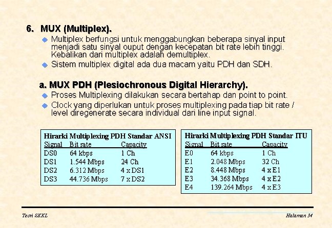 6. MUX (Multiplex). u u Multiplex berfungsi untuk menggabungkan beberapa sinyal input menjadi satu