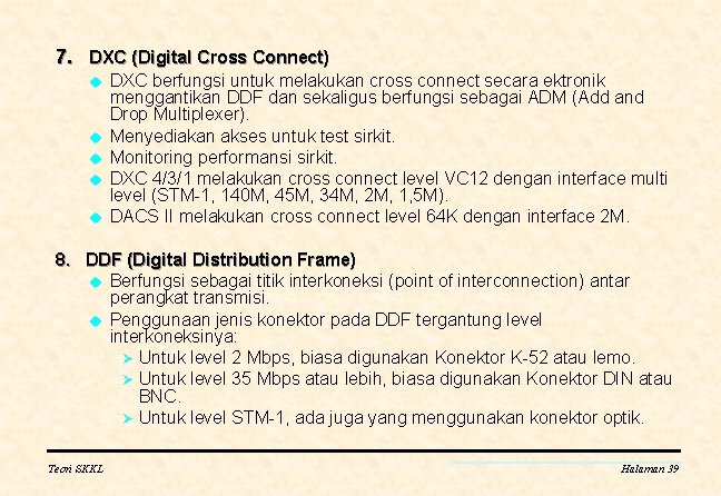 7. DXC (Digital Cross Connect) u u u DXC berfungsi untuk melakukan cross connect
