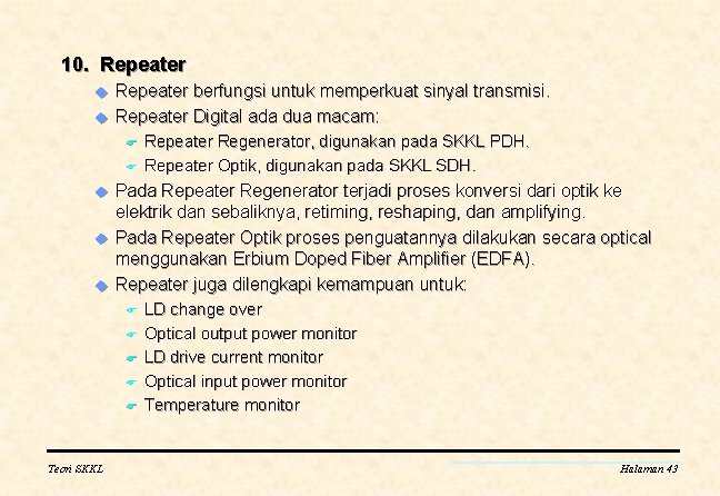 10. Repeater u u Repeater berfungsi untuk memperkuat sinyal transmisi. Repeater Digital ada dua