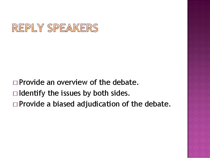 � Provide an overview of the debate. � Identify the issues by both sides.