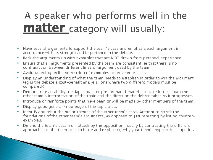 A speaker who performs well in the matter category will usually: Have several arguments