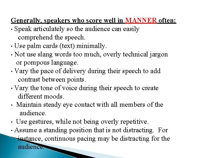 Generally, speakers who score well in MANNER often: • Speak articulately so the audience