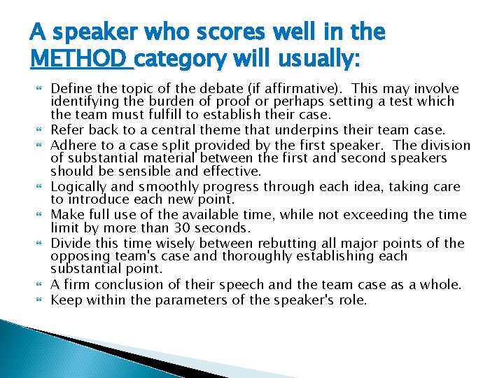 A speaker who scores well in the METHOD category will usually: Define the topic