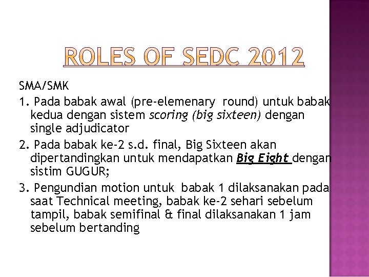 SMA/SMK 1. Pada babak awal (pre-elemenary round) untuk babak kedua dengan sistem scoring (big