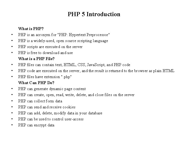 PHP 5 Introduction • • • • What is PHP? PHP is an acronym