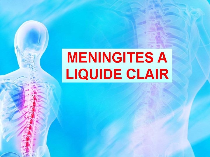 MENINGITES A LIQUIDE CLAIR 