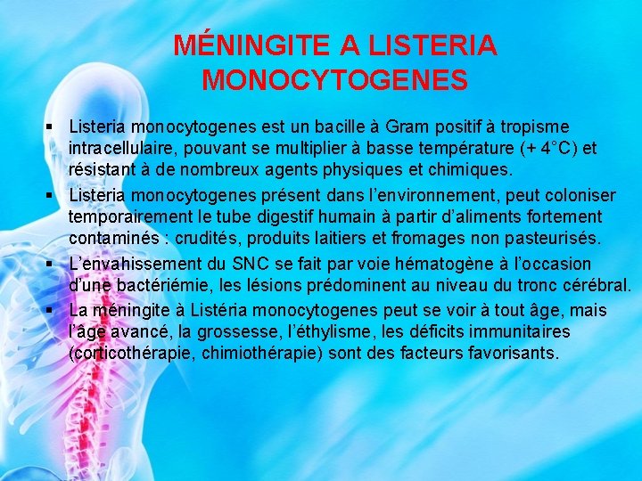 MÉNINGITE A LISTERIA MONOCYTOGENES § Listeria monocytogenes est un bacille à Gram positif à