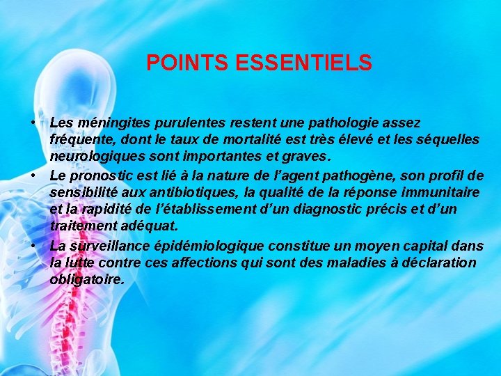 POINTS ESSENTIELS • Les méningites purulentes restent une pathologie assez fréquente, dont le taux
