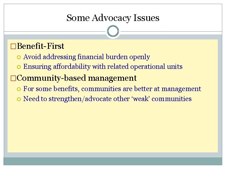 Some Advocacy Issues �Benefit-First Avoid addressing financial burden openly Ensuring affordability with related operational