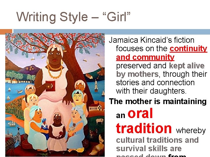 Writing Style – “Girl” Jamaica Kincaid’s fiction focuses on the continuity and community preserved