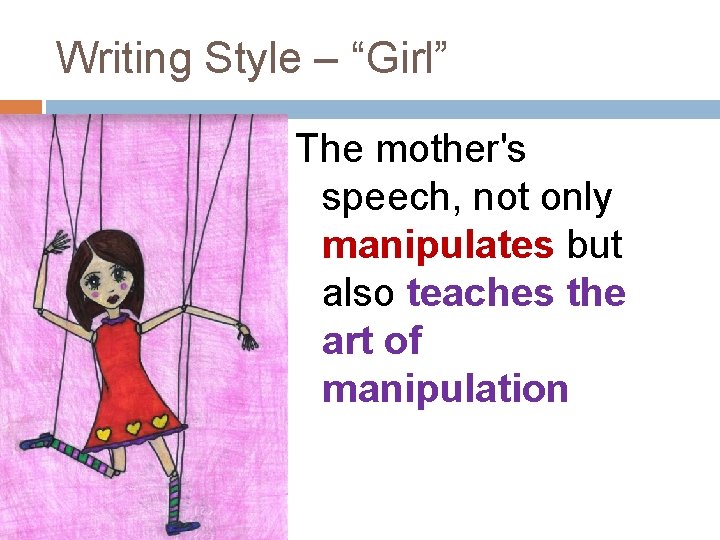 Writing Style – “Girl” The mother's speech, not only manipulates but also teaches the