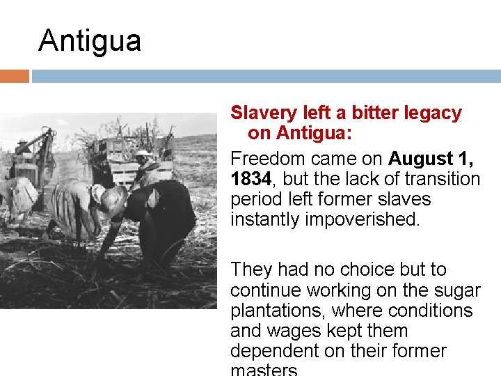 Antigua Slavery left a bitter legacy on Antigua: Freedom came on August 1, 1834,