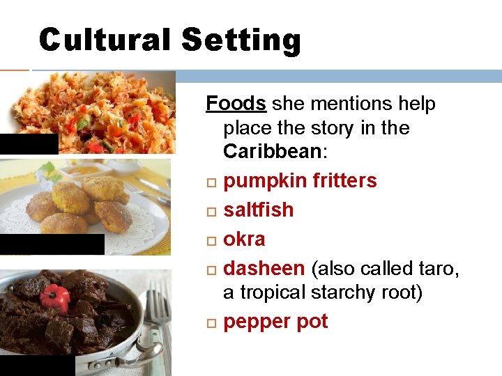 Cultural Setting saltfish pumpkin fritters pepper pot Foods she mentions help place the story