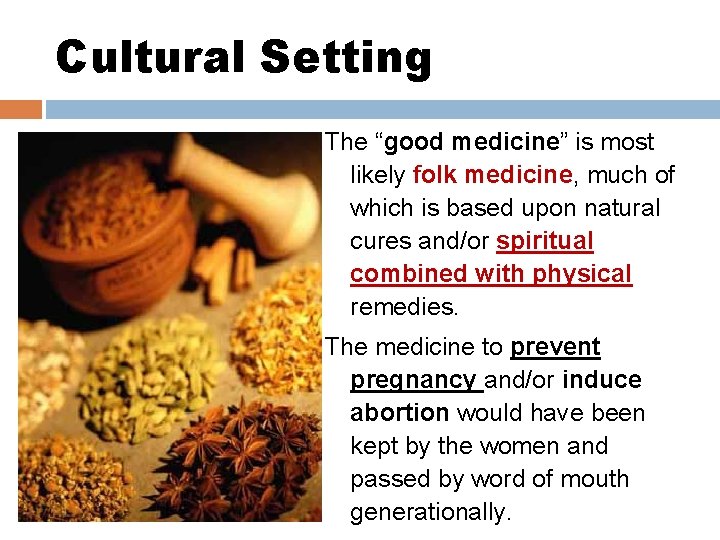 Cultural Setting The “good medicine” is most likely folk medicine, much of which is