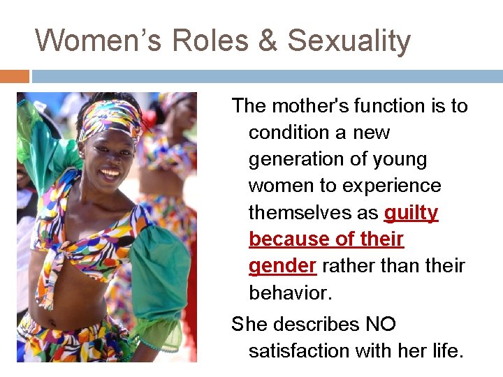 Women’s Roles & Sexuality The mother's function is to condition a new generation of