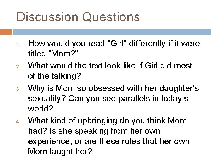 Discussion Questions 1. 2. 3. 4. How would you read "Girl" differently if it