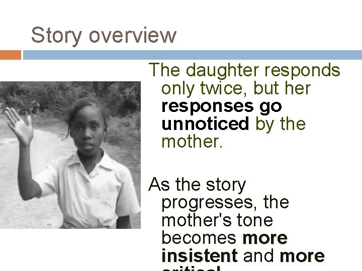 Story overview The daughter responds only twice, but her responses go unnoticed by the