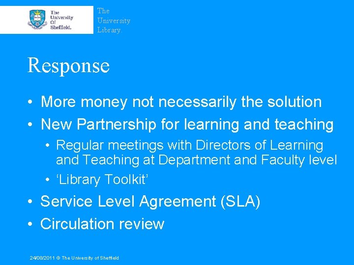 The University Library. Response • More money not necessarily the solution • New Partnership
