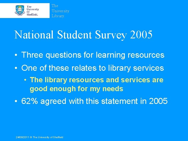 The University Library. National Student Survey 2005 • Three questions for learning resources •
